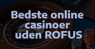 Bedste Casino Uden Rufus - Find Dit Drømme Casino